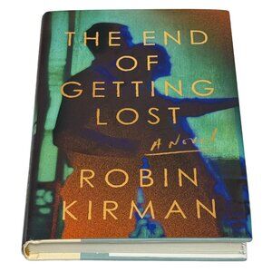 The End of Getting Lost • Robin Kirman • New Hardcover Literary Suspense